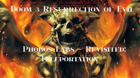 Doom 3 Resurrection of Evil Phobos Labs Revisited Teleportation Veteran No Commentary Playthrough