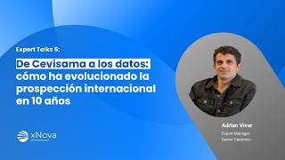 De CEVISAMA a los DATOS: cómo ha evolucionado la PROSPECCIÓN INTERNACIONAL en 10 años