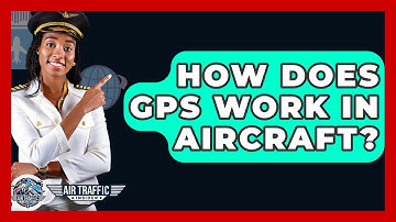How Does GPS Work In Aircraft? - Air Traffic Insider