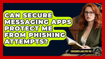 Can Secure Messaging Apps Protect Me From Phishing Attempts? - Consumer Laws For You