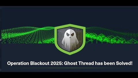 Operation Blackout 2025: Ghost Thread  (HTB)