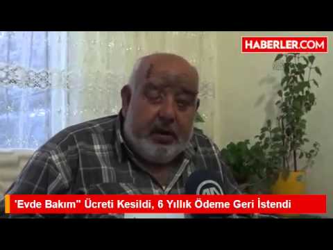 Evde Bakım Ücreti Kesildi 6 Yıllık Ödeme Geri İstendi