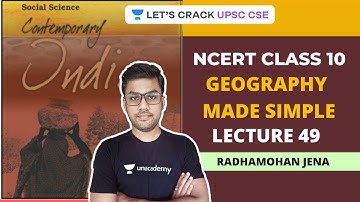 L49: Geography Made Simple - NCERT Class 10 | Crack UPSC CSE/IAS | Radhamohan Jena