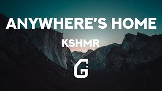 Anywhere's Home - KSHMR