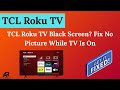 TCL Roku TV Black Screen? Fix No Picture While TV Is On (Step-by-Step)