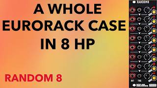 Random 8 - A Whole Eurorack Case In 8 HP
