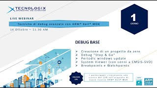 Webinar Tecnologix - Tecniche di debug avanzato ARM Keil MDK - 1 Lezione Debug Base
