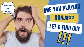 Are you playing Banjo? Let's find out with Javascript and Python...Learn to Code by Solving Problems screenshot 5