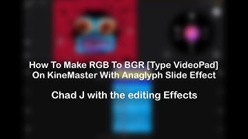 How To Make RGB To BGR [Type VideoPad] On KineMaster With Anaglyph Slide Effect