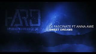 DJ Fascinate Ft. Anna Awe - Sweet Dreams