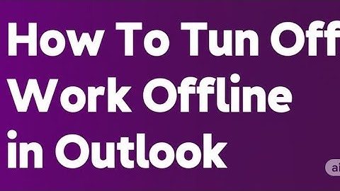 How to Turn Off Work Offline in Outlook  Switch from Working Offline to Online
