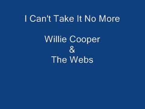 Willie Cooper & the Webs - I Can't Take It No More