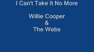 Video thumbnail of "Willie Cooper & the Webs - I Can't Take It No More"