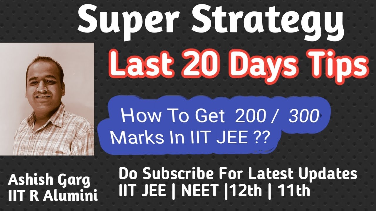Top 20 Days Strategy For IIT-JEE Mains | How To Score 200/300 Marks In ...
