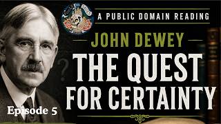 The Quest for Certainty pt 5