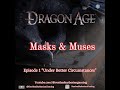 S2 E1 Masks &amp; Muses | Dragon Age Roleplaying Game | Actual Play TTRPG