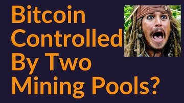 Bitcoin Controlled By Two Mining Pools?