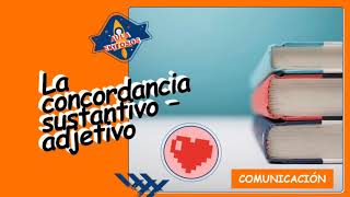 Aula Exitosos - Comunicación - La concordancia sustantivo - adjetivo.