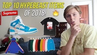 Top 10 Most Hyped Items That Dropped In 2018! (Supreme, Jordan, Etc.)