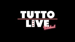 TUTTO LIVE WEEKEND#50