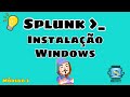 Splunk Fundamentos - Módulo 3 - Aula 03 - Instalação - Windows