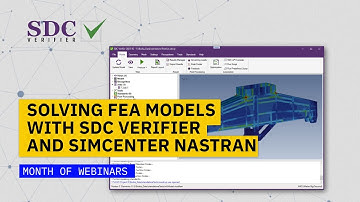 Solving FEA Models with SDC Verifier and Simcenter Nastran. Webinar Recordings