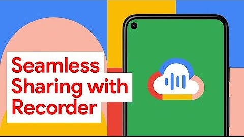 Sharing Recorder App Files Is Even Easier New Pixel Features
