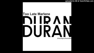 Duran Duran - Too Late Marlene (PanoSigma Revisited)