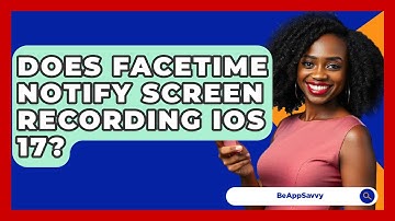 Does FaceTime Notify Screen Recording iOS 17? - Be App Savvy