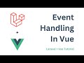 Event Handling In Vue | Laravel + Vue Tutorial @knowledgethrusters