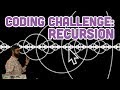 Coding Challenge #77: Recursion