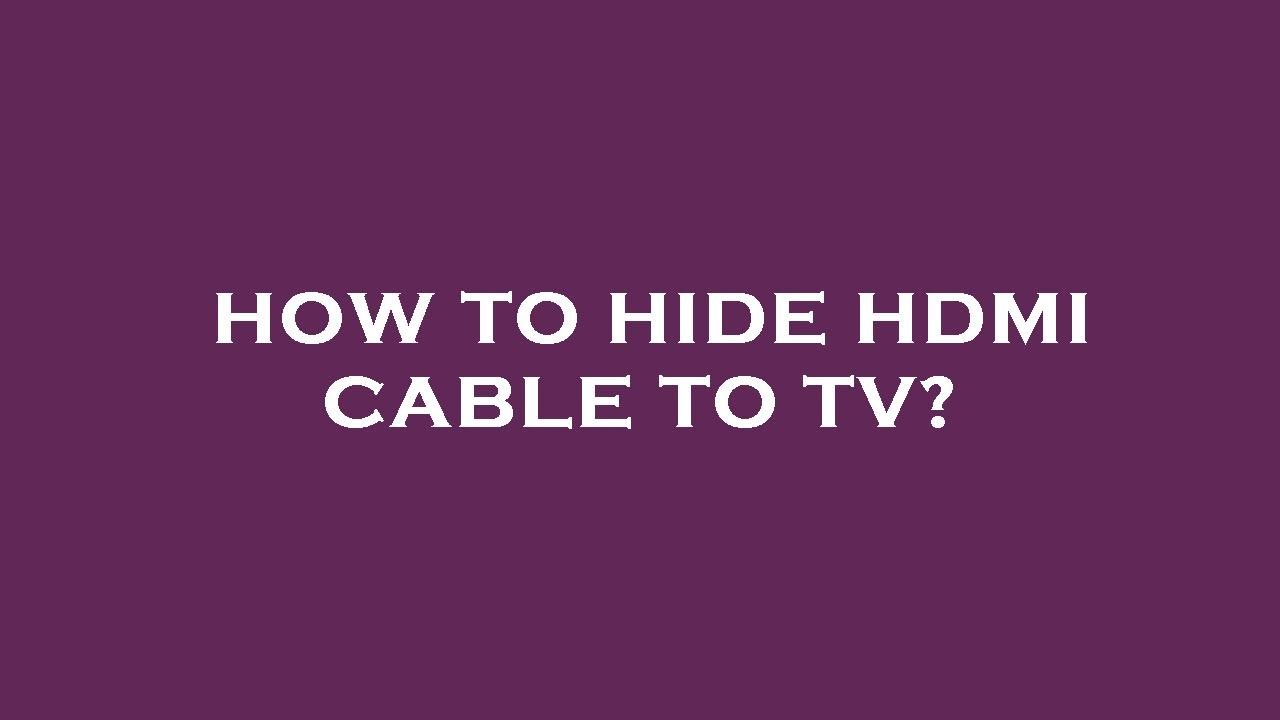 How to hide hdmi cable to tv? YouTube