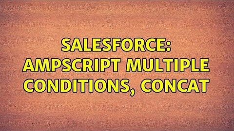 Salesforce: Ampscript multiple conditions, concat