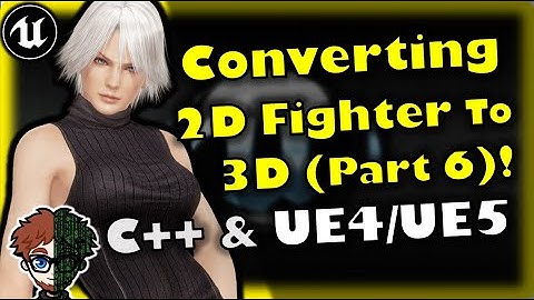 Converting The 2D & 2.5D Fighter To 3D (Part 6) | Unreal Engine 4 & Unreal Engine 5 Tutorial