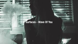 Surfaces - Wave Of You (Slowed & Reverbed)