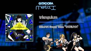【GITADORA Matixx GST】 triangulum ／ BEMANI Sound Team TATSUYA