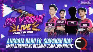 [Oh Yeah! LIVE] Anggota Baru Team Equanimity, Siapakah Dia???
