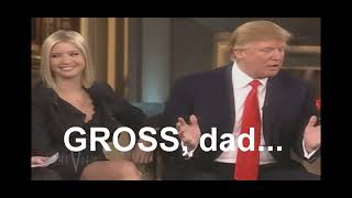 Trump : “I Would Date My Own Daughter, Ivanka.”