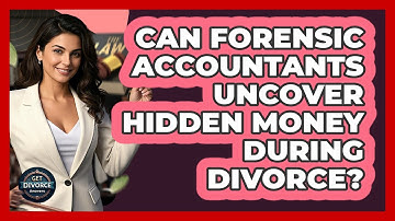 Can Forensic Accountants Uncover Hidden Money During Divorce? - Get Divorce Answers