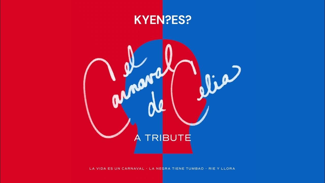 Kyen?Es? El Carnaval De Celia: A Tribute /La Vida es un Carnaval /La Negra Tiene Tumbao /Rie y Llora Kyen?Es? El Carnaval De Celia: A Tribute /La Vida es un Carnaval /La Negra Tiene Tumbao /Rie y Llora