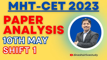 10TH MAY SHIFT 1 ANALYSIS  | COMPLETE SOLUTION | MHT-CET Exam 2023  | Dinesh Sir