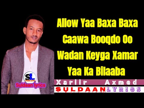 Xariir Axmed ALLOW YAA BAXA BAXA CAAWA Lyrics 2020