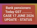 Bank pensioners update - Today's GST CASE UPDATE AT HIGH COURT