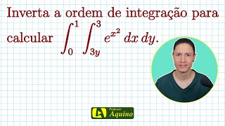 Integral Dupla - Inverter ordem de integração. | #1 Exercício de Integral.