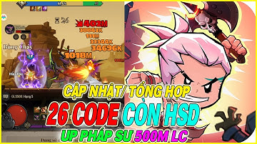 tổng hợp 26 code Anh Hùng Bất Diệt còn HSD & up 500m lực chiến cho PHÁP SƯ
