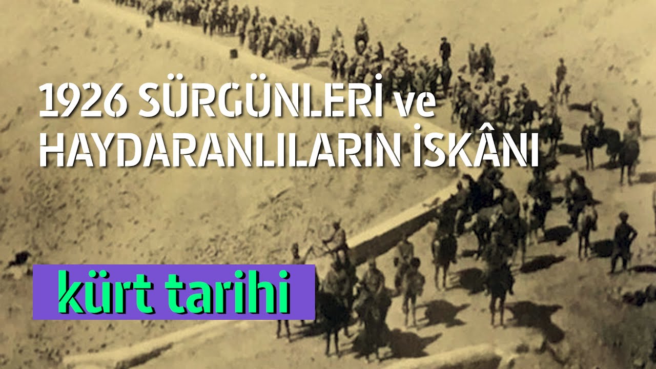 1926 SÜRGÜNLERİ VE HAYDARANLILARIN İSKANI