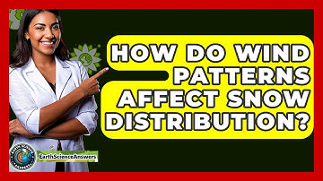 How Do Wind Patterns Affect Snow Distribution? - Earth Science Answers