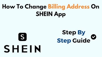 How To Change Billing Address On SHEIN App
