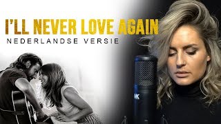 Video thumbnail of "I’ll Never Love Again (A Star Is Born) - Nederlandse Versie (Cover by: Iris Rulkens 💋)"