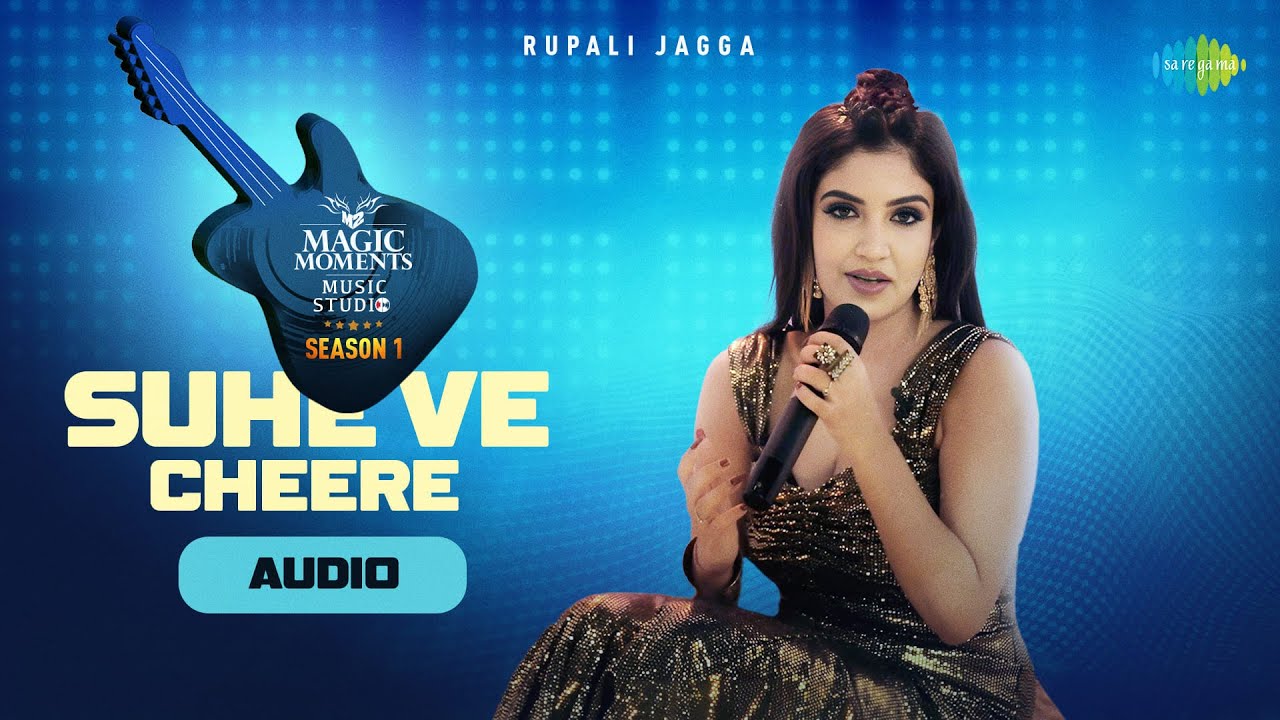 Suhe We Cheere Waliya - Audio | Rupali Jagga | Abhijit Vaghani |Magic Moments Music Studio Season 1